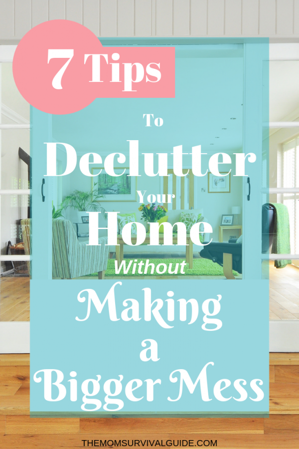 7 Tips To Declutter Your Home Without Making a Bigger Mess!