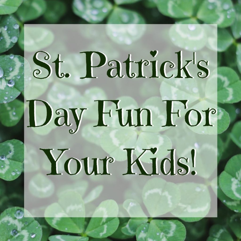 St. Patrick's Day Fun For Your Kids!