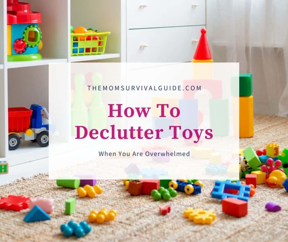 Practical Tips To Save Your Sanity When Overwhelmed By Toys - The Mom Survival Guide