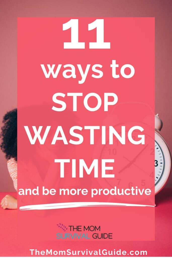 Woman looking at a clock in the background and a pink overlay with white words reading 11 ways to stop wasting time and be more productive for how to stop wasting time pin